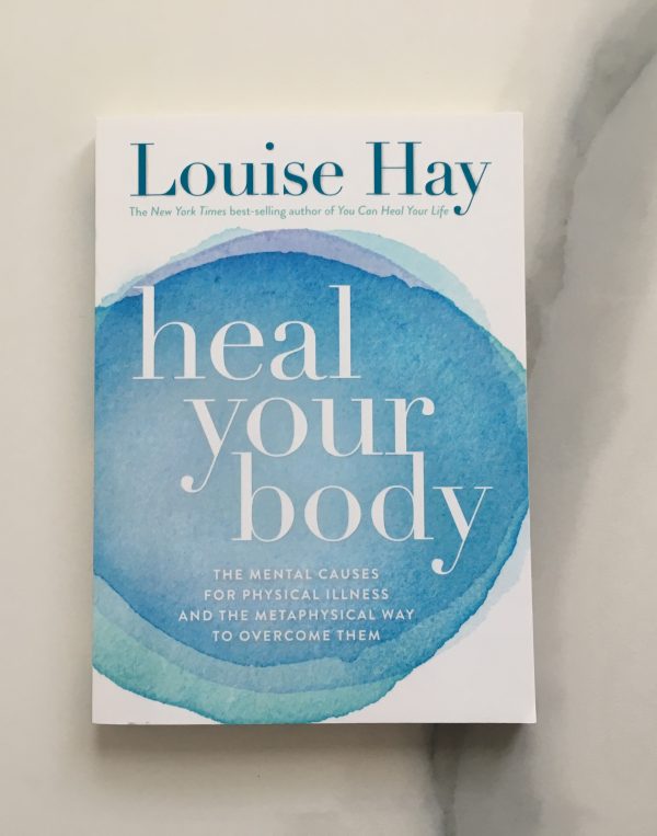 Heal Your Body: The Mental Causes for Physical Illness and the Metaphysical Way to Overcome Them [Book]